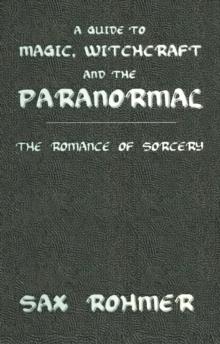 A Guide to Magic, Witchcraft and the Paranormal : The Romance of Sorcery