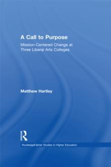 Call to Purpose : Mission-Centered Change at Three Liberal Arts Colleges