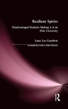 Resilient Spirits : Disadvantaged Students Making it at an Elite University