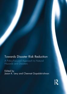 Towards Disaster Risk Reduction : A Policy-Focused Approach to Natural Hazards and Disasters