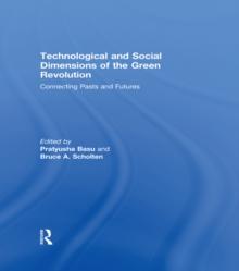 Technological and Social Dimensions of the Green Revolution : Connecting Pasts and Futures