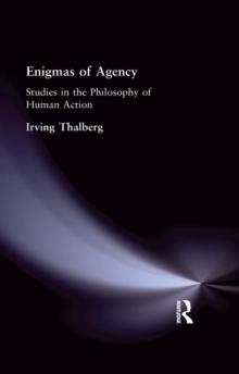 Enigmas of Agency : Studies in the Philosophy of Human Action