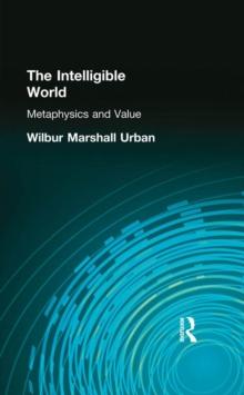 The Intelligible World : Metaphysics and Value