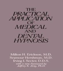 The Practical Application of Medical and Dental Hypnosis