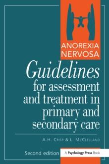 Anorexia Nervosa : Guidelines For Assessment & Treatment In Primary & Secondary Care