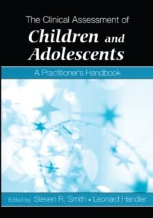 The Clinical Assessment of Children and Adolescents : A Practitioner's Handbook