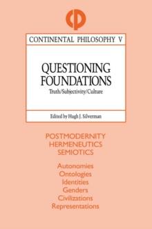 Questioning Foundations : Truth, Subjectivity and Culture