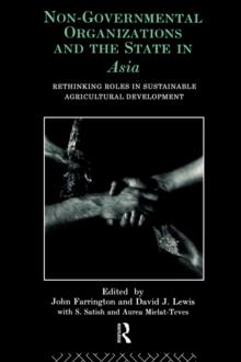 Non-Governmental Organizations and the State in Asia : Rethinking Roles in Sustainable Agricultural Development