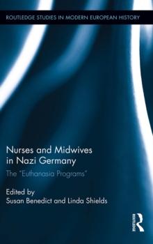 Nurses and Midwives in Nazi Germany : The "Euthanasia Programs"