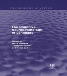 The Cognitive Neuropsychology of Language (Psychology Revivals)