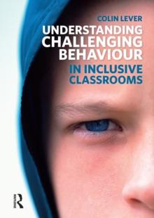 Understanding Challenging Behaviour in Inclusive Classrooms