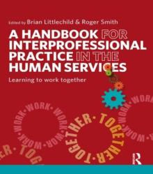 A Handbook for Interprofessional Practice in the Human Services : Learning to Work Together