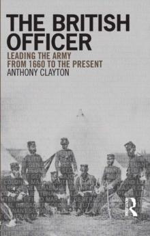 The British Officer : Leading the Army from 1660 to the present