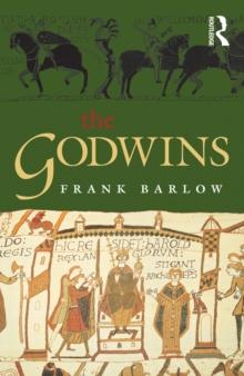 The Godwins : The Rise and Fall of a Noble Dynasty