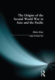 The Origins of the Second World War in Asia and the Pacific