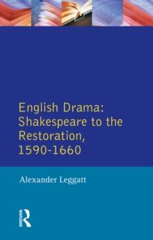 English Drama : Shakespeare to the Restoration 1590-1660