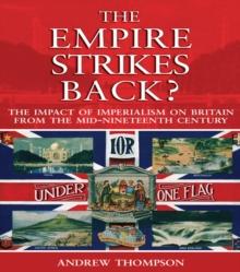 The Empire Strikes Back? : The Impact of Imperialism on Britain from the Mid-Nineteenth Century