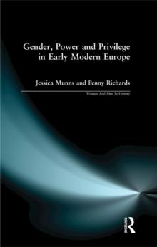 Gender, Power and Privilege in Early Modern Europe : 1500 - 1700