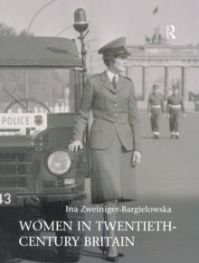 Women in Twentieth-Century Britain : Social, Cultural and Political Change