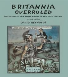 Britannia Overruled : British Policy and World Power in the Twentieth Century