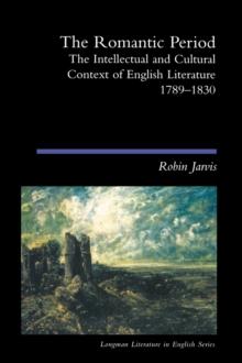 The Romantic Period : The Intellectual & Cultural Context of English Literature 1789-1830