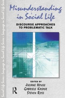 Misunderstanding in Social Life : Discourse Approaches to Problematic Talk