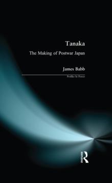 Tanaka : The Making of Postwar Japan