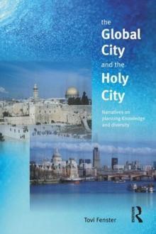 The Global City and the Holy City : Narratives on Knowledge, Planning and Diversity