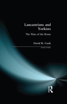 Lancastrians and Yorkists : The Wars of the Roses