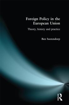 Foreign Policy in the European Union : History, theory & practice