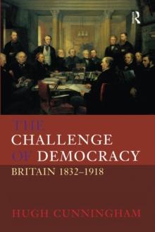 The Challenge of Democracy : Britain 1832-1918