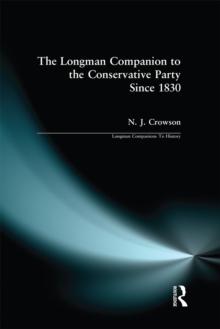 The Longman Companion to the Conservative Party : Since 1830