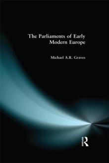 The Parliaments of Early Modern Europe : 1400 - 1700