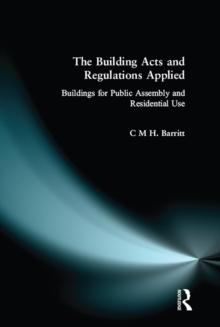 The Building Acts and Regulations Applied : Buildings for Public Assembly and Residential Use