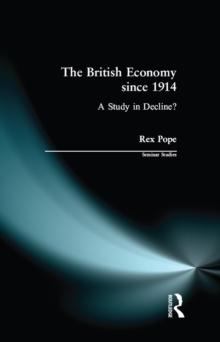 The British Economy since 1914 : A Study in Decline?