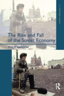 The Rise and Fall of the The Soviet Economy : An Economic History of the USSR 1945 - 1991