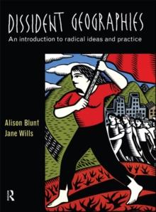 Dissident Geographies : An Introduction to Radical Ideas and Practice