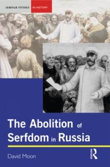 The Abolition of Serfdom in Russia : 1762-1907