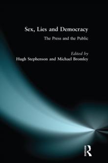 Sex, Lies and Democracy : The Press and the Public