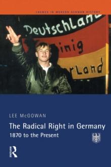 The Radical Right in Germany : 1870 to the Present