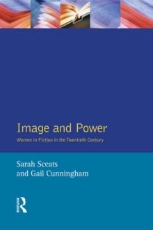 Image and Power : Women in Fiction in the Twentieth Century