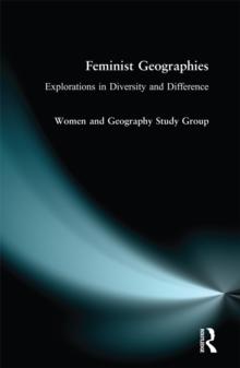 Feminist Geographies : Explorations in Diversity and Difference