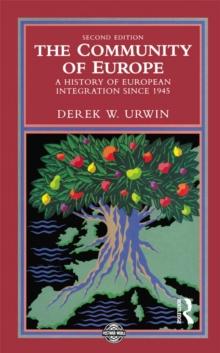 The Community of Europe : A History of European Integration Since 1945