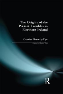 The Origins of the Present Troubles in Northern Ireland