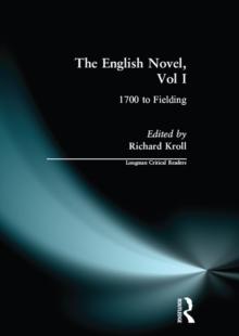 English Novel, Vol I, The : 1700 to Fielding