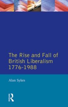 The Rise and Fall of British Liberalism : 1776-1988