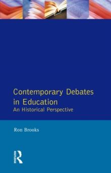 Contemporary Debates in Education : An Historical Perspective