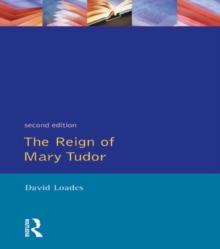 The Reign of Mary Tudor : Politics, Government and Religion in England 1553-58