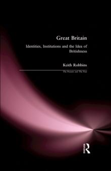 Great Britain : Identities, Institutions and the Idea of Britishness since 1500