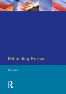 Rebuilding Europe : Western Europe, America and Postwar Reconstruction